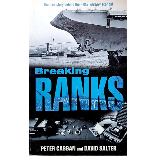 Breaking Ranks. The True Story Behind The HMAS Voyager Scandal