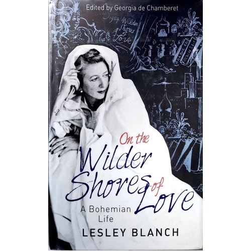 On The Wilder Shores Of Love. A Bohemian Life
