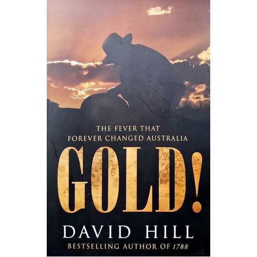 Gold. The Fever That Forever Changed Australia