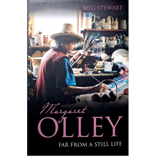 Margaret Olley. Far From A Still Life