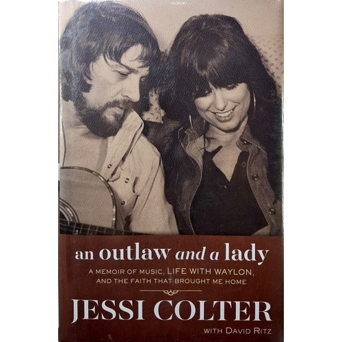 An Outlaw And A Lady. A Memoir Of Music, Life With Waylon, And The Faith That Brought Me Home