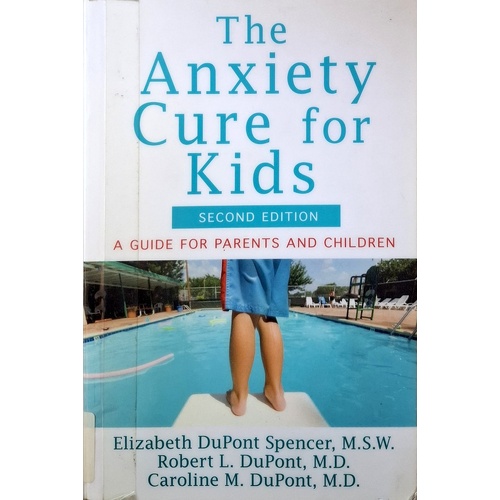 The Anxiety Cure for Kids. A Guide for Parents and Children