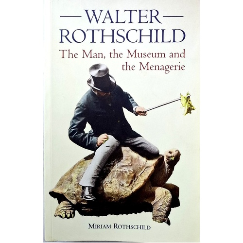 Walter Rothschild. The Man, The Museum And The Menagerie