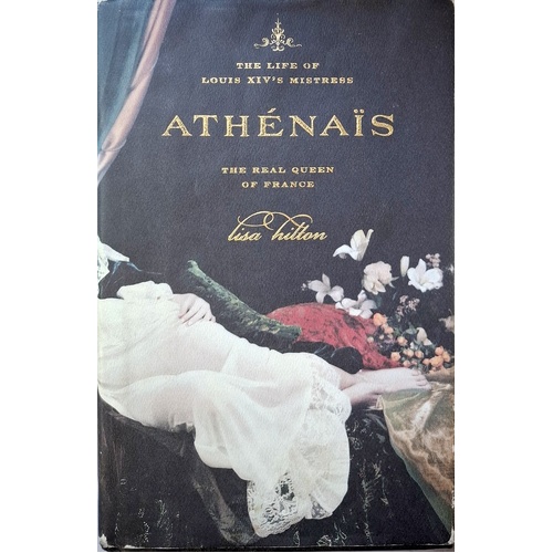 Athenais. The Life Of Louis XIV's Mistress-The Real Queen Of France
