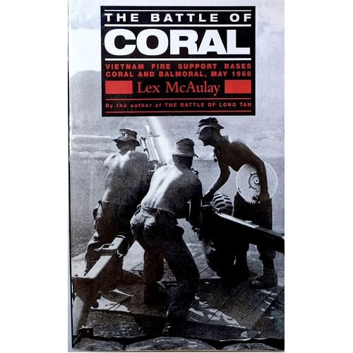 The Battle Of Coral. Vietnam Fire Support Bases Coral And Balmoral, May 1968