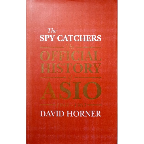 The Spy Catchers Official History Of Asio 1949-1963