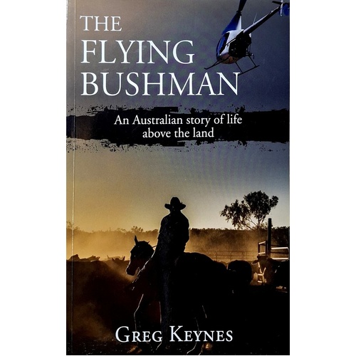 The Flying Bushman. An Australian Story Of Life Above The Land