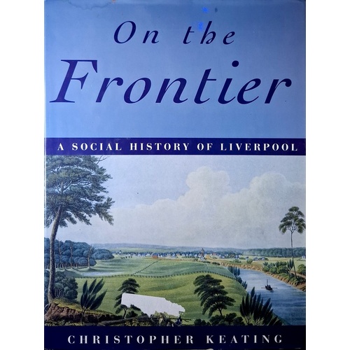On The Frontier. A Social History Of Liverpool