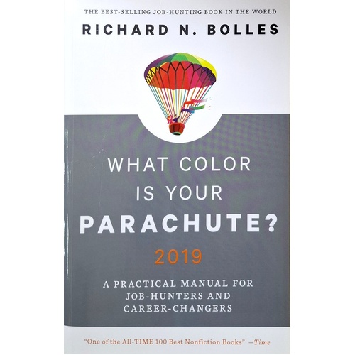 What Color Is Your Parachute. A Practical Manual For Job-Hunters And Career-Changers