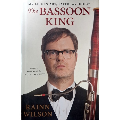 The Bassoon King. My Life In Art, Faith And Idiocy