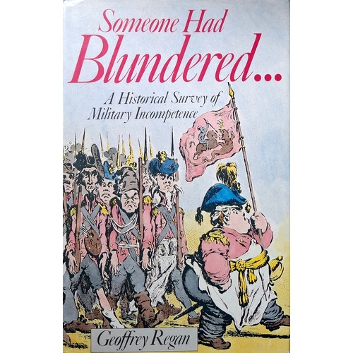 Someone Had Blundered. A Historical Survey Of Military Incompetence