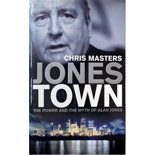Jones Town. The Power And The Myth Of Alan Jones