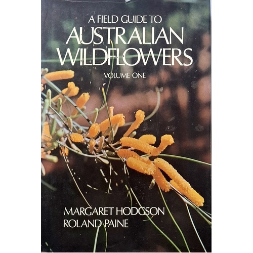 A Field Guide to Australian Wildflowers. (Volume One)