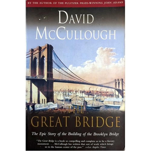 Great Bridge. The Epic Story Of The Building Of The Brooklyn Bridge