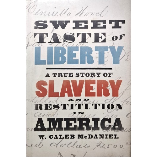 Sweet Taste Of Liberty. A True Story Of Slavery And Restitution