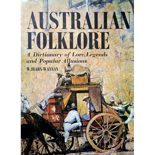 Australian Folklore. A Dictionary Of Lore, Legends And Popular Allusions