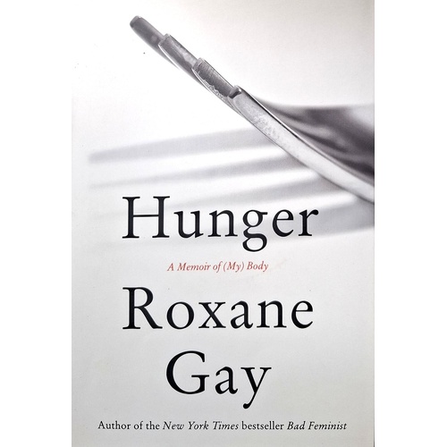 Hunger. A Memoir Of (My) Body