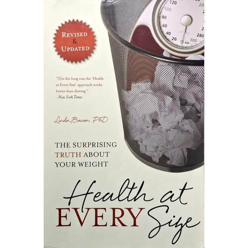Health At Every Size. The Surprising Truth About Your Weight