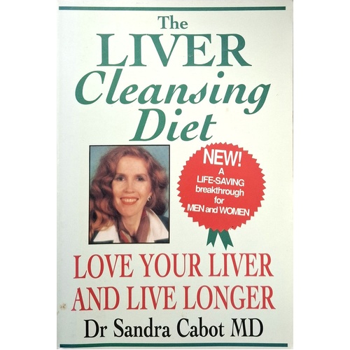 The Liver Cleansing Diet. Love Your Liver And Live Longer