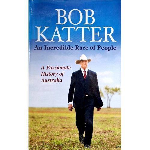 An Incredible Race Of People. A Passionate History Of Australia