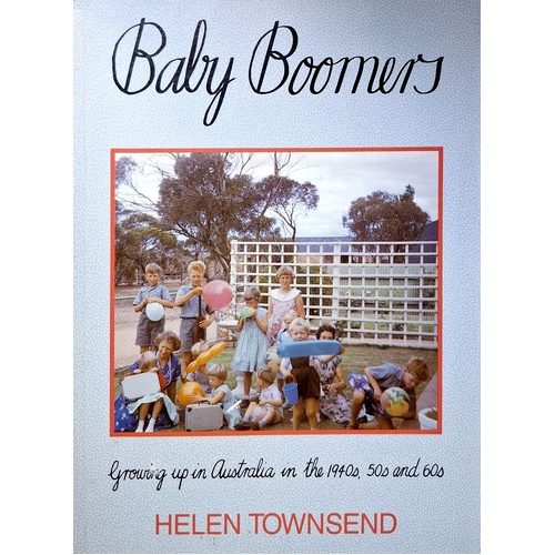 Baby Boomers. Growing Up In Australia In The 1940s. 50s And 60s