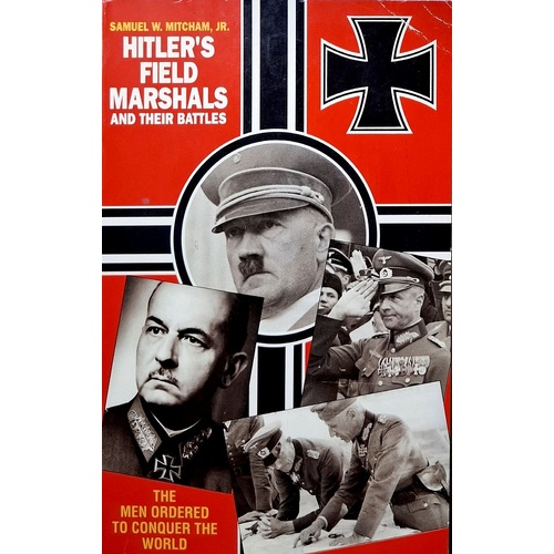 Hitler's Field Marshals And Their Battles