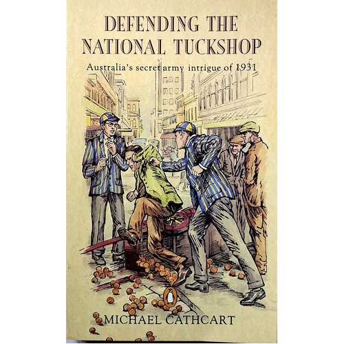 Defending The National Tuckshop. Australia's Secret Army Intrigue Of 1931