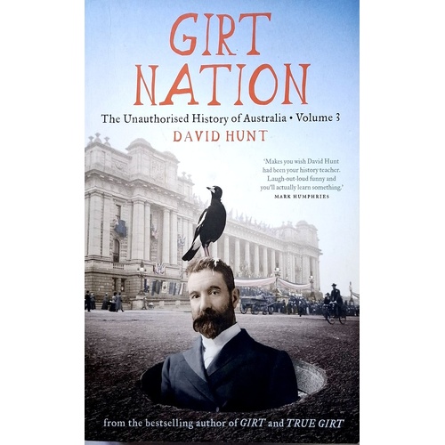 Girt Nation. The Unauthorised History Of Australia. (Volume 3)
