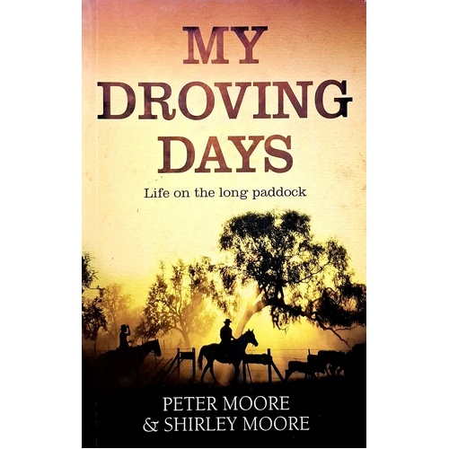 My Droving Days. Life On The Long Paddock