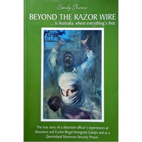 Beyond The Razor Wire. Is Australia, Where Everything's Free
