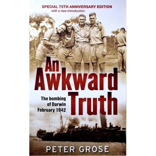 An Awkward Truth. The Bombing Of Darwin February 1942