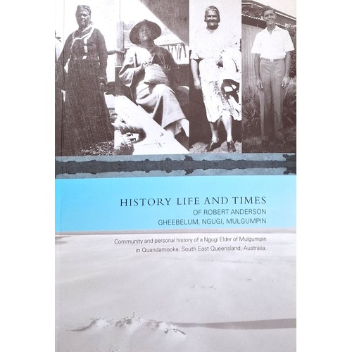 History Life And Times Of Robert Anderson Gheebelum, Ngugi Mulgumpin