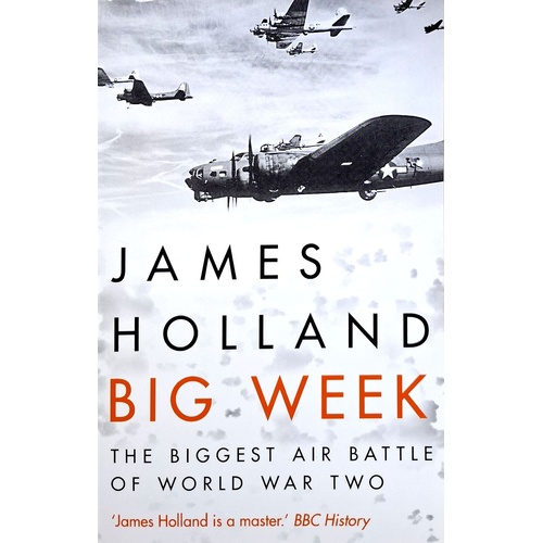 Big Week. The Biggest Air Battle Of World War Two
