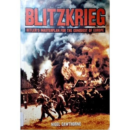 Blitzkrieg. Hitler's Masterplan For The Conquest Of Europe