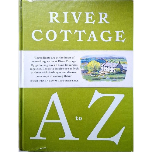 River Cottage A To Z. Our Favourite Ingredients, & How To Cook Them