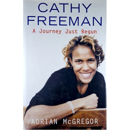 Cathy Freeman. A Journey Just Begun