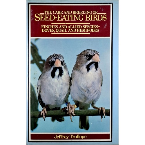The Care And Breeding Of Seedeating Birds. Finches And Allied Species--Doves, Quail, And Hemipodes