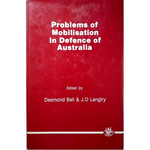 Problems Of Mobilisation In Defence Of Australia.