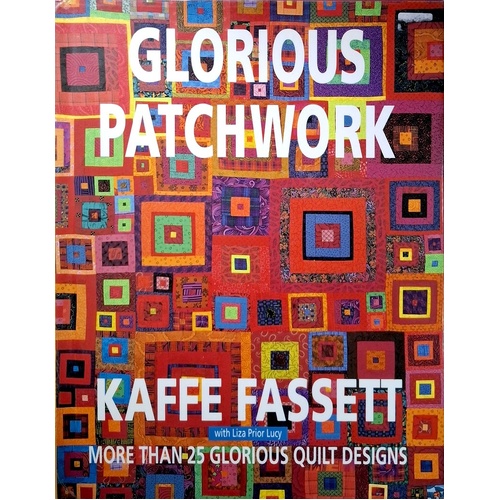 Glorious Patchwork. More Than 25 Glorious Quilt Designs