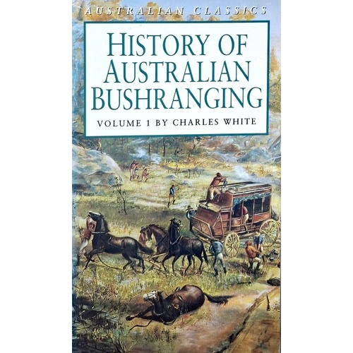 History Of Australian Bushranging. (Volume 1)