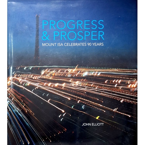 Progress & Prosper. Mount Isa Celebrates 90 Years