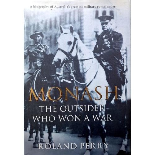 Monash. The Outsider Who Won A War