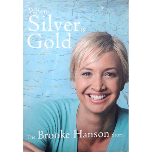 When Silver Is Gold. The Brooke Hanson Story