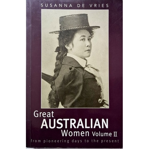 Great Australian Women Volume II. From Pioneering Days To The Present