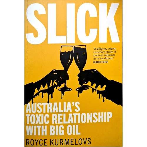 Slick. Australia's Toxic Relationship With Big Oil