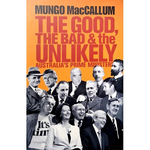 The Good, The Bad And The Unlikely. Australia's Prime Ministers