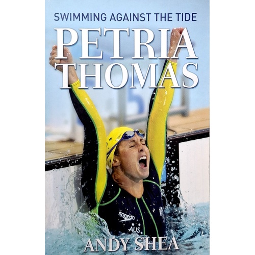 Petria Thomas. Swimming Against The Tide