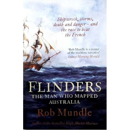 Flinders. The Man Who Mapped Australia