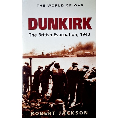 Dunkirk. The British Evacuation, 1940