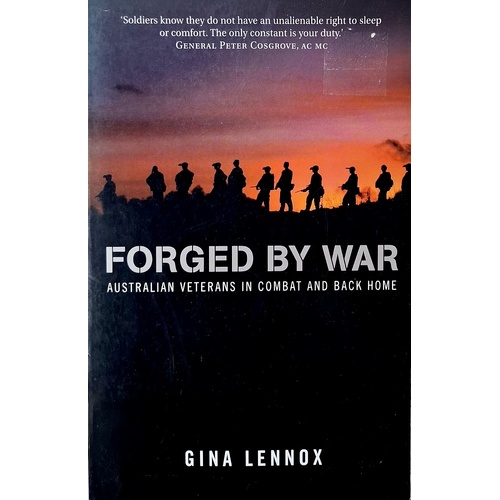 Forged By War. Australian Veterans In Combat And Back Home